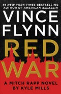 Red war : a Mitch Rapp novel / by Kyle Mills.