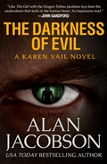 The darkness of evil: Karen vail series, book 7. Alan Jacobson.