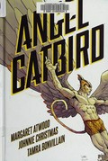 Angel Catbird: story by Margaret Atwood ; illustrations by Johnnie Christmas ; colors by Tamra Bonvillain ; letters by Nate Piekos of Blambot.