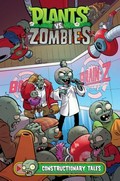 Plants vs. zombies. written by Paul Tobin ; art by Jesse Hamm ; colors by Heather Breckel ; letters by Steve Dutro. Constructionary tales