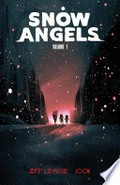 Snow angels. script, Jeff Lemire ; art and cover, Jock ; lettering, Steve Wands. Volume 1