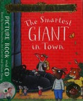 The smartest giant in town / written by Julia Donaldson ; illustrated by Axel Scheffler.