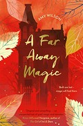 A far away magic / Amy Wilson ; illustrated by Helen Crawford-White.