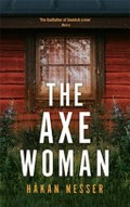 The axe woman / Håkan Nesser ; translated from the Swedish by Sarah Death.