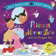 Princess Mirror-Belle and the Dragon Pox / Julia Donaldson & Lydia Monks.