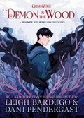 Demon in the wood: a Shadow and Bone graphic novel / Leigh Bardugo & Dani Pendergast.