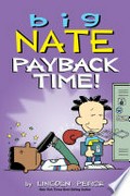 Big nate: payback time! Big nate series, book 20. Lincoln Peirce.