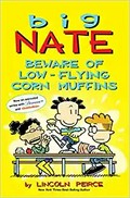 Big Nate. by Lincoln Peirce. Beware of low-flying corn muffins