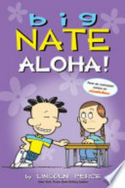 Aloha! Big nate series, book 25. Lincoln Peirce.