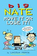 Big Nate. by Lincoln Pierce. Move it or lose it!