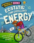 Ecstatic (and excellent) energy : enter a world of petrifying power! / Claudia Martin ; [illustrator, Steve Evans].