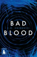 Bad blood / E.O. Chirovici.