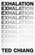 Exhalation / Ted Chiang.