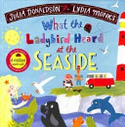What the ladybird heard at the seaside / Julia Donaldson ; [illustrated by] Lydia Monks.