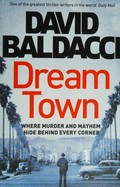Dream town / David Baldacci.