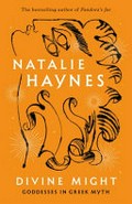 Divine might : goddesses in Greek myth / Natalie Haynes.