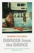 Dancer from the dance / Andrew Holleran ; with an introduction by Alan Hollinghurst.