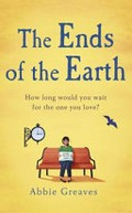 The ends of the Earth / Abbie Greaves.