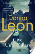Give unto others: Commissario guido brunetti mystery series, book 31. Donna Leon.