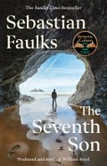 The seventh son / Sebastian Faulks.