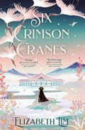 Six crimson cranes / Elizabeth Lim.