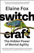Switchcraft : how agile thinking can help you adapt and thrive / Elaine Fox.