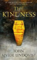 The kindness / John Ajvide Lindqvist ; translated from Swedish by Marlaine Delargy.