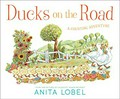 Ducks on the road : a counting adventure / Anita Lobel.