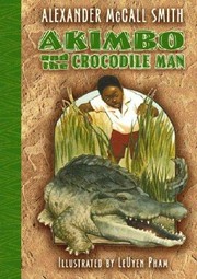 Akimbo and the crocodile man / Alexander McCall Smith ; illustrated by LeUyen Pham.