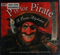 P is for pirate : a pirate alphabet / written by Eve Bunting and illustrated by John Manders.
