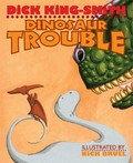 Dinosaur trouble / Dick King-Smith ; illustrated by Nick Bruel.