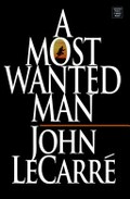 A most wanted man / John Le Carre.
