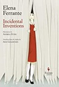 Incidental inventions / translated from the Italian by Ann Goldstein ; illustrations by Andrea Ucini.