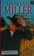 Big Sky Secrets / Linda Lael Miller.