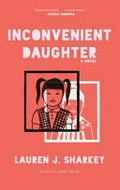 Inconvenient daughter : a novel / by Lauren J. Sharkey.