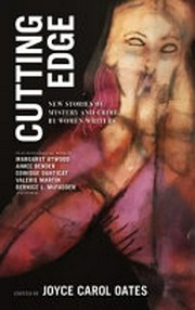 Cutting edge : new stories of mystery and crime by women writers / edited by Joyce Carol Oates.