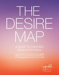 The desire map : a guide to creating goals with soul / Danielle Laporte.