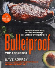 Bulletproof, the cookbook : lose up to a pound a day, increase your energy, and end food cravings for good / Dave Asprey.