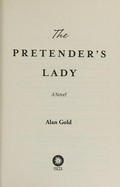 The pretender's lady : a novel / Alan Gold.