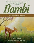 Bambi : a life in the woods / Felix Salten ; illustrated by Cindy Thornton ; translated by Hannah Correll ; abridged by Gina Gold.