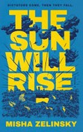 The sun will rise : a novel / Misha Zelinsky.