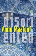 The disoriented / Amin Maalouf ; translated from the French by Frank Wynne.