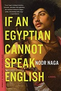 If an Egyptian cannot speak English : a novel / Noor Naga.