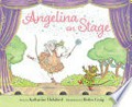 Angelina on stage / story by Katharine Holabird ; illustrations by Helen Craig.