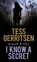 I know a secret : a novel / Tess Gerritsen.