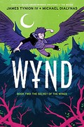 Wynd. written by James Tynion IV ; illustrated by Michael Dialynas ; lettered by Andworld Design ; created by James Tynion IV + Michael Dialynas. Book two, The secret of wings