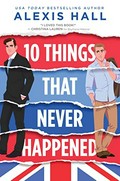 10 things that never happened / Alexis Hall.