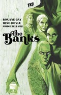The Banks: Roxane Gay, writer ; Ming Doyle, art ; Jordie Bellaire, color art ; Ariana Maher, letterer ; Sebastian Girner, editor.