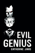Evil genius: Genius series, book 1. Catherine Jinks.