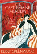 The castlemaine murders: Phryne fisher's murder mystery series, book 13. Kerry Greenwood.